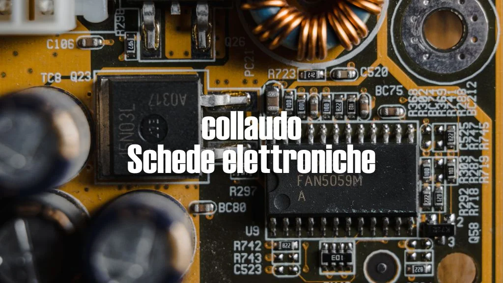 Collaudo di Schede Elettroniche: la Qualità Garantita da UEB Services 4.0