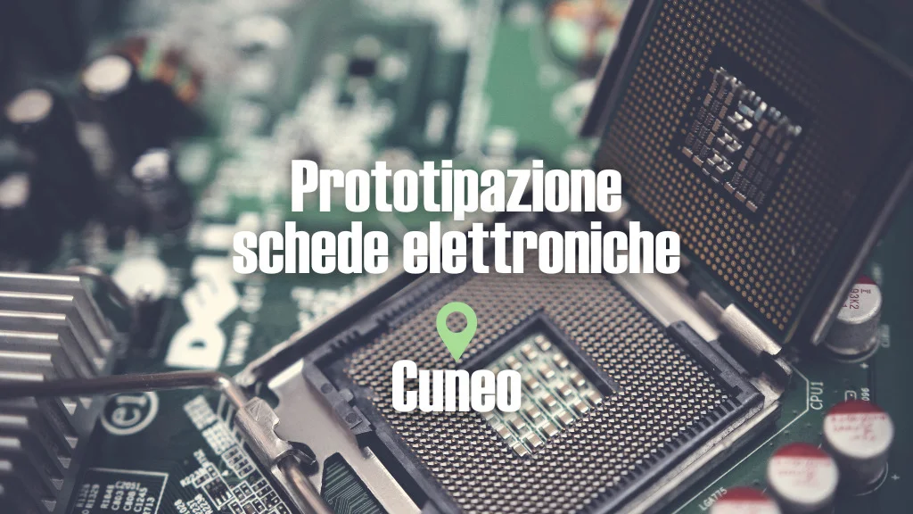 Prototipazione di schede elettroniche a Cuneo: perché è decisiva
